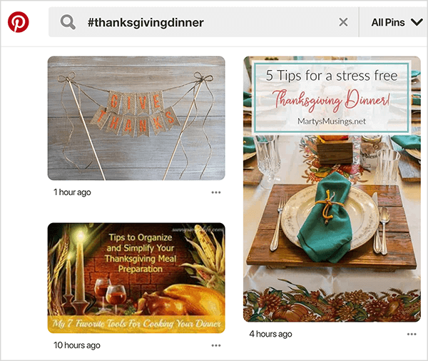 This screenshot shows results of a Pinterest search. In the upper left is the Pinterest logo, which is a red circle with a P in the center. Next to the logo is a search box with the search term “#thanksgivingdinner”. Three search results appear, and under each image is a timeframe for when the pin was posted, highlighting the chronological nature of hashtag search results.