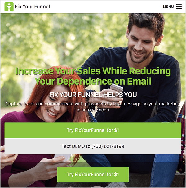 This is a screenshot of the Fix Your Funnel website. A navigation bar with a white background runs across the top. In the upper left, the Fix Your Funnel logo appears next to the company name in black text. The logo is a green square with a white illustration of a funnel. On the right is a hamburger menu. The website background is a photo of a white woman and a white man sitting outdoors among some trees on a sunny day, looking at their smartphones. The woman is smiling. She has long red hair and is wearing a purple turtleneck shirt. The man is also smiling. He has short, dark brown hair and a short, dark brown beard. He’s wearing a black, long sleeve t-shirt and jeans. Over the photo is a headline in green text that says, “Increase Your Sales While Reducing Your Dependence on Email”. Below the heading is a subheading in white text, “Fix Your Funnel Helps You”. Then smaller white text says “Capture leads and communicate with propsects by text message so your marketing is actually seen”. Below this text are two wide buttons. A green button with white text says “Try FixYourFunnel for $1”. A light gray button with black text says, “Text DEMO to (760) 621-8199”. Below these wide buttons is a narrower green button with white text that also says “Try FixYourFunnel for $1”. Oli Billson says you can use Fix Your Funnel with Infusionsoft to automate text messages in his phone funnel framework.