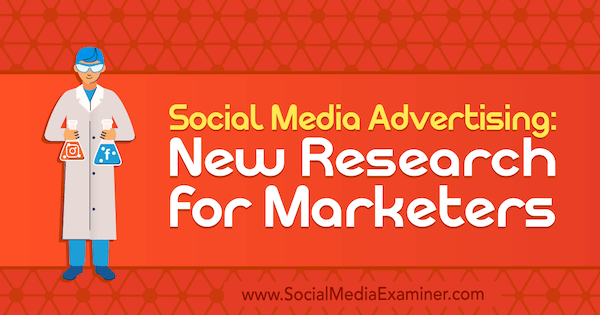 Social Media Advertising: New Research for Marketers by Lisa Clark on Social Media Examiner.