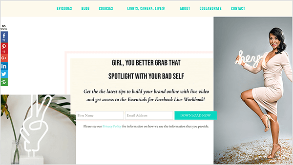 This is a screenshot of Stephanie Liu’s website. At the top is a navigation bar with a cream background and blue-green navigation options. The navigation options are Episodes, Blog, Courses, Lights Camera Live, About, Collaborate, Contact. In the lower left is a photo of a white neon sign of a hand making a peace sign. On the right is an photo of Stephanie. Stephanie is an Asian woman with shoulder-length hair tied in a side ponytail. She’s wearing makeup, a beige, v-neck dress, and matching heeled sandals. She’s holding a white neon sign that says “hey”. She’s standing on one foot, and her other leg is raised so her knee is level with her hip. In the center of the web page, between these two images, users can sign up for a free workbook. The signup form has a pink border and a cream background. The headline text says “Girl, You Better Grab That Spotlight With Your Bad Self”. The text below the heading says “Get the latest tips to build your brand online with live video and get access to the Essentials for Facebook Live Workbook!” To sign up, the form has two text boxes side by side: First Name and Email Address. To the right of the text boxes is a Download Now button with white text and a blue-green background.