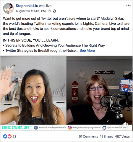 This is a screenshot of a Facebook Live video post on Stephanie Liu’s Facebook page. The post text says “Want to get more out of Twitter but aren’t sure where to start? Madalyn Sklar, the world’s leading Twitter marketing expert joins Lights, Camera, Live to share the best tips and tricks to spark conversations and make your brand top of mind and tip of tongue. IN THIS EPISODE, YOU’LL LEARN: Secrets to Building and Growing Your Audience The Right Way Twitter Strategies to Breakthrough the Noise. . .” Then a See More link appears. Below the post text, Stephanie and Madalyn wave hello to viewers. Stephanie is an Asian woman with black hair that hangs below her shoulders. She’s wearing makeup and a beige tank top. The background for her live video is a gray room with a white desk. On the desk are books and a white orchid in a square white pot. A white neon sign that spells “hey” is also sitting on the desk, and it’s turned off. On the right on the split screen, Madalyn appears from the shoulders up. She’s a white woman with blond bangs and hair cut just above her shoulders. She’s wearing glasses, a short black necklace with a small pendant, and a black v-neck t-shirt. A large professional microphone drops down from the upper right. In the background are decorations on a gray wall. The room’s lighting is dark and blue light from the computer shines on Madalyn’s face.