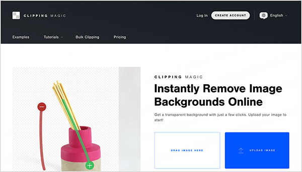 This is a screenshot of the Clipping Magic home page. The header has a black background with white text. In the upper left is the Clipping Magic name and logo, which is four gray and white squares in a checkered pattern. In the upper right is a Log In link, a Create Account button, and a language option set to English. The navigation options, which appear below the name and logo, are Examples, Tutorials, Bulk Clipping, and Pricing. In the main area of the web page, an example of how the app works appears on the left. On a photo of an incense holder with a fuschia top and gray bottom and wood incense sticks, a green line that ends in a plus sign appears along the incense holder, and a red line that ends in a minus sign appears in the background area. On the right side of the main web page area is black text on a white background. A heading says “Instantly Remove Image Backgrounds Online”. Below the heading is the text “Get a transparent background with just a few clicks. Upload your image to start!” Below this text are two boxes, one with a blue outline and white background that says “Drag Image Here” and another with a blue background that says “Upload Image”.