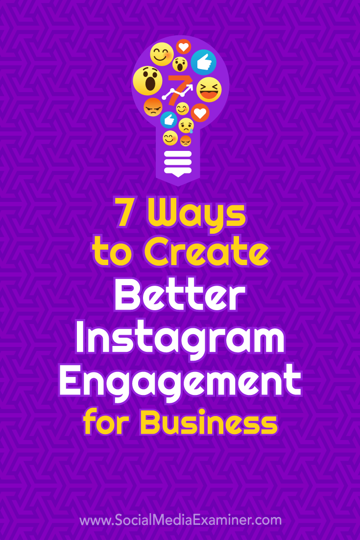 Discover seven ways to improve your Instagram engagement and build stronger consumer relationships on the platform.