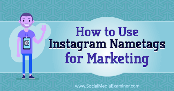 How to Use Instagram Nametags for Marketing by Jenn Herman on Social Media Examiner.