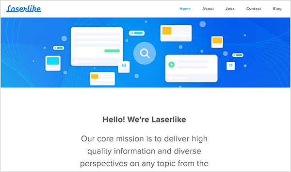 This is a screenshot of the Laserlike home page. The top of the page shows an illustration. It has a blue background and several white rectangles with gray bars and colored squares meant to suggest different web pages. Below the illustration is the following text: “Hello, we’re Laserlike! Our core mission is to deliver high-quality information and diverse perspectives on any topic. . .”