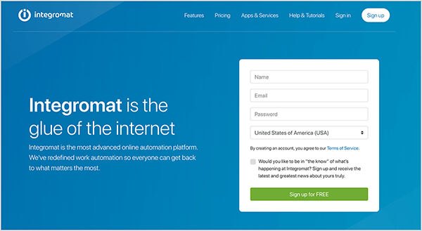 This is a screenshot of the Integromat website. It has a blue background. In the upper left is the website name and logo, which is a white circle with a lowercase I inside it. In the upper right are the following navigation options: Features, Pricing, Apps & Services, Help & Tutorials, Sign In, and a white button labeled Sign Up. In the main area of the website is a heading in large white text. The heading says “Integromat is the glue of the internet”. Below this heading, in smaller white text, is the following: “Integromat is the most advanced online automation platform. We’ve redefined work automation so everyone can get back to what matters the most.” On the right side of the website is a form for signing up to use Integromat. The form asks for a name, email, password, and country. The form also asks users to agree to terms of service and whether they’d like to receive news about Integromat. A green button with white text is labeled “Sign Up for FREE”. Natasha Takahashi says Integromat is similar to Zapier and offers ways to integrate your email service with your website and chatbot.