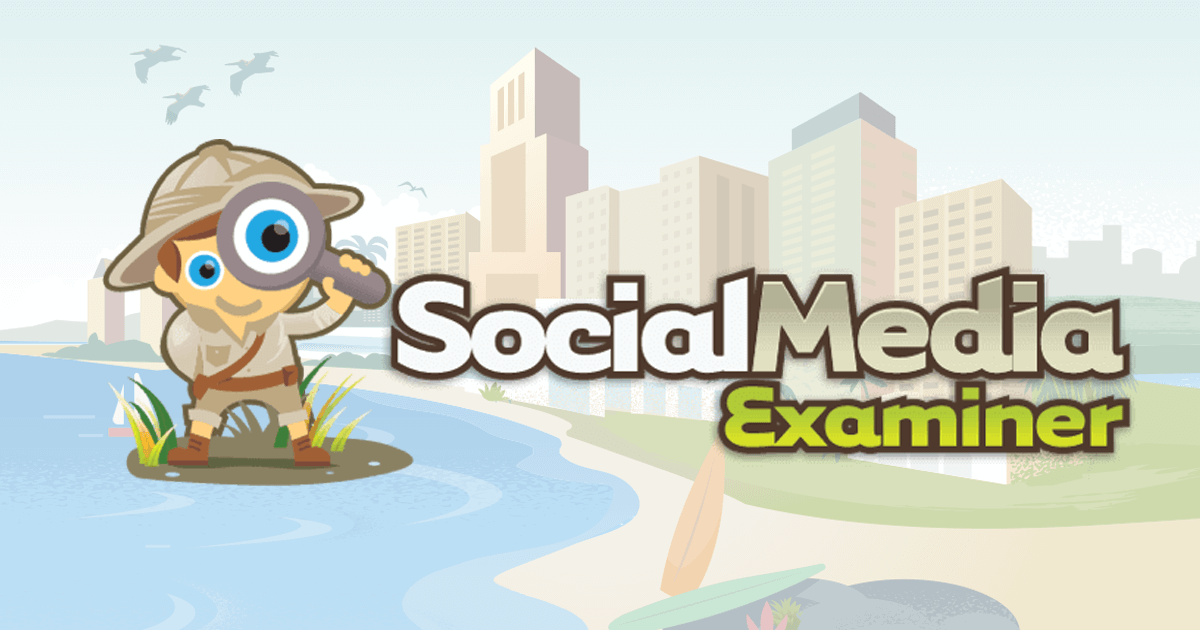 Social Media Examiner | Social Media Marketing | Your Guide to the ...