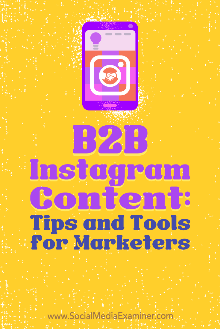 Find tools to help you deliver B2B Instagram content that will raise brand awareness, strengthen customer loyalty, and grow an engaged community.