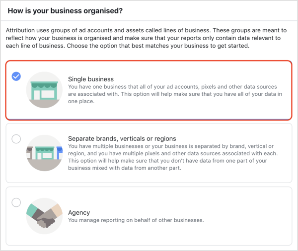 Choose how your business is organized in the Facebook Attribution tool.