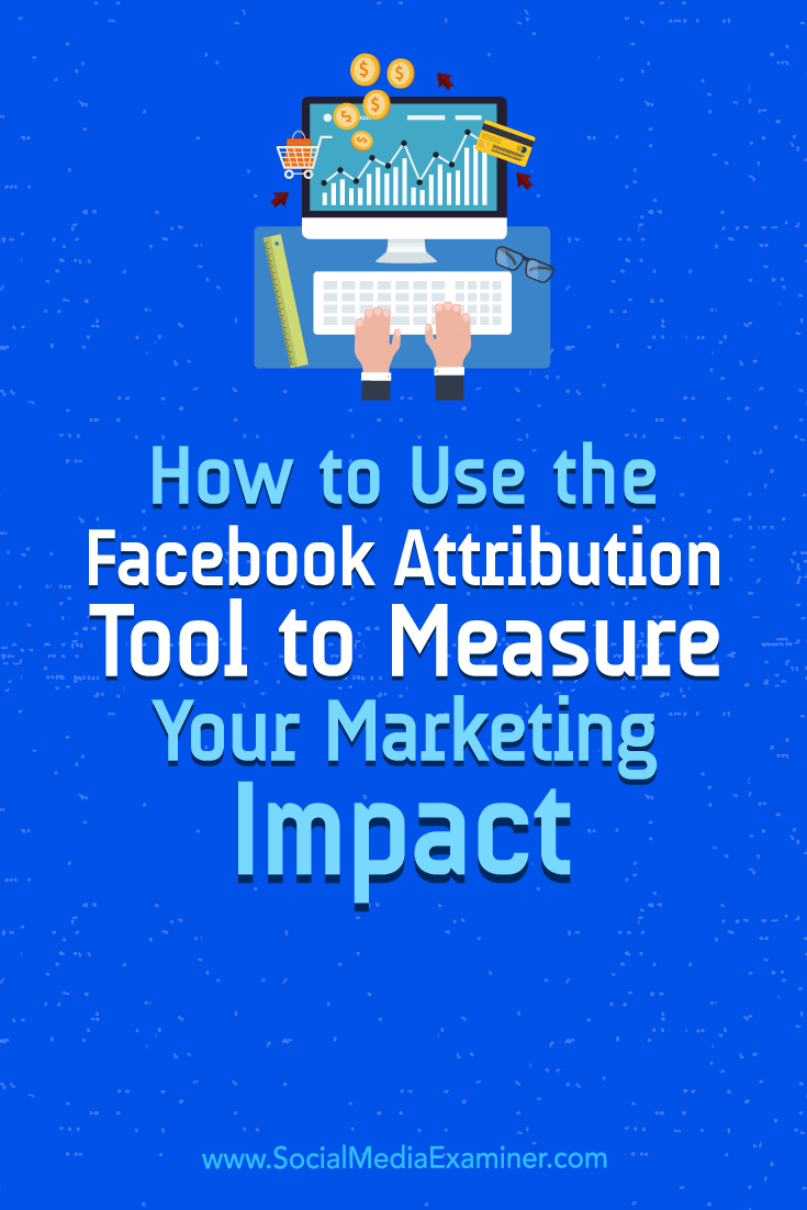 Learn how to use the Facebook Attribution tool to measure the effectiveness of your ads and better understand your customer's journey across channels.