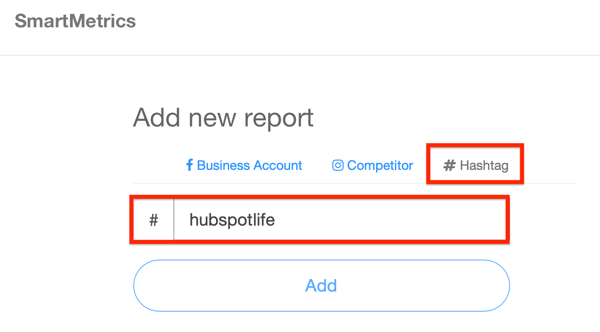 Example of adding a new SmartMetrics # Hashtag report for #hubspotlife.