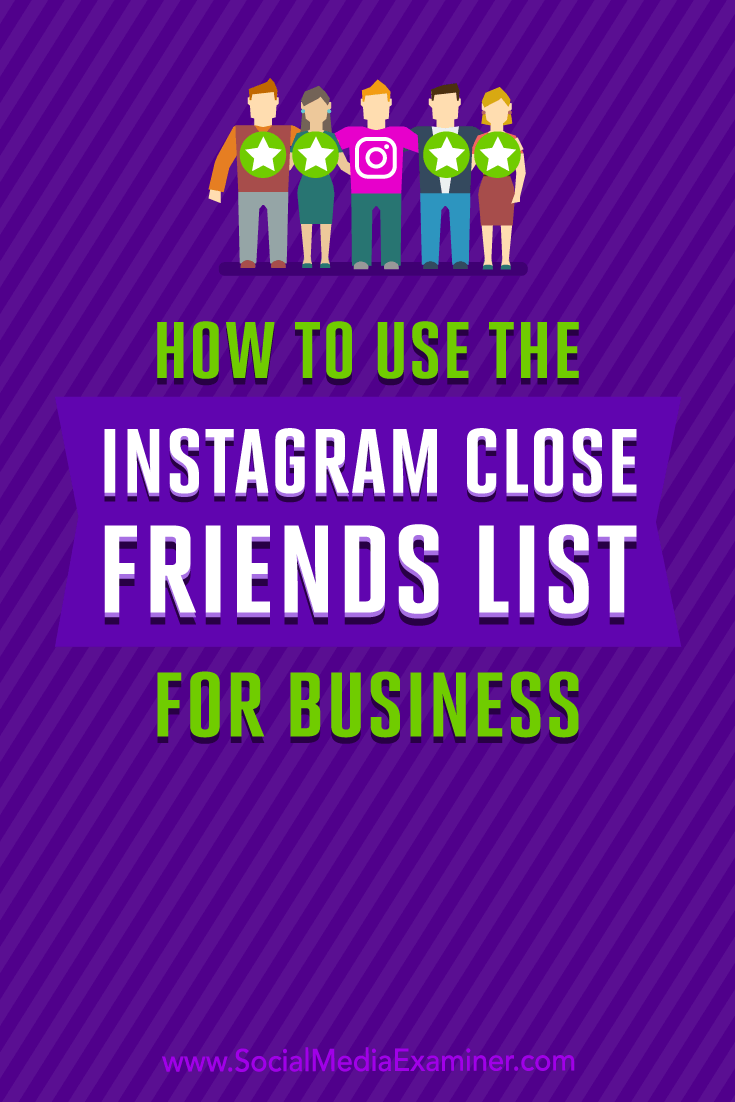 Discover five ways to use your Instagram Close Friends list to send Instagram stories to a segmented list of followers.