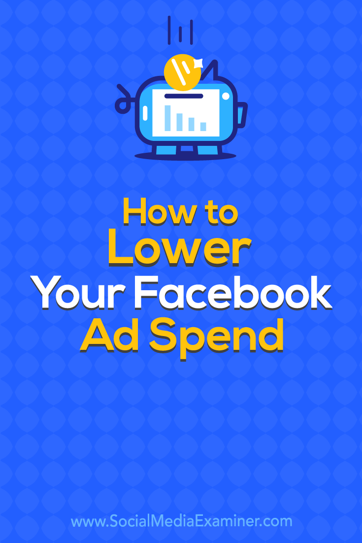 Find four tips for reducing the cost of acquiring and converting new customers with Facebook ads.