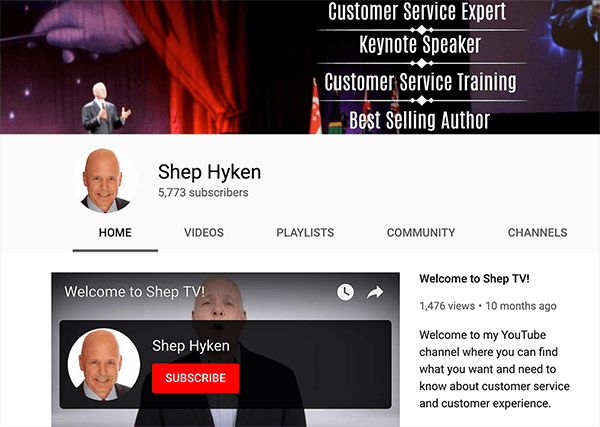 This is a screenshot of Shep Hyken’s YouTube channel. The cover photo has a picture of Shep speaking on a stage. To his left is the text “Customer Service Expert, Keynote Speaker, Customer Service Training, Best-Selling Author.” He has a video and introduction that explain the topics he covers on his channel.