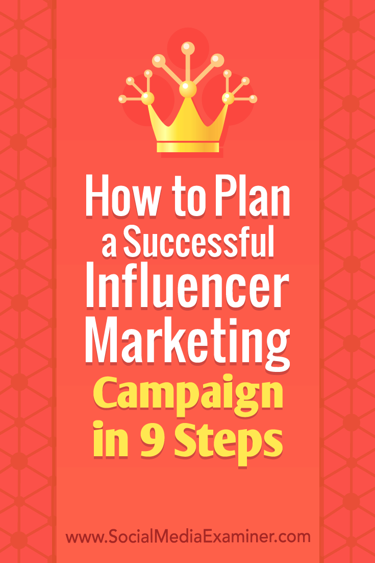 Discover nine steps to plan and execute an influencer marketing campaign to promote your products and services.