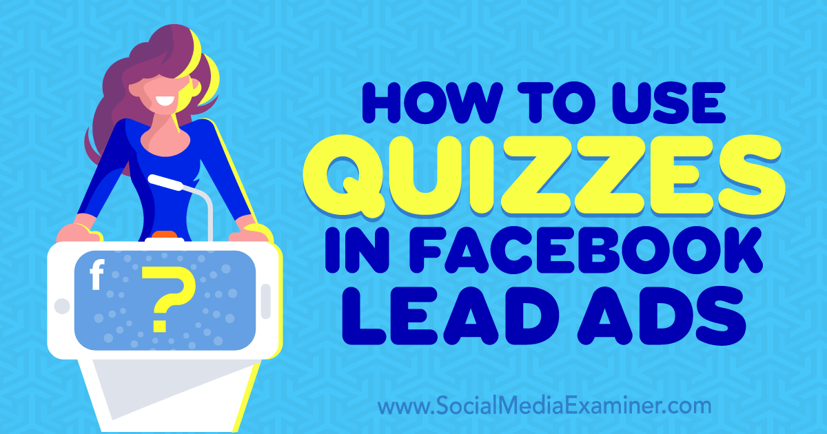 How To Use Quizzes In Facebook Lead Ads Social Media Examiner