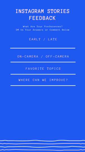 Create strong, engaging Instagram stories, example story asking for feedback for future Stories content
