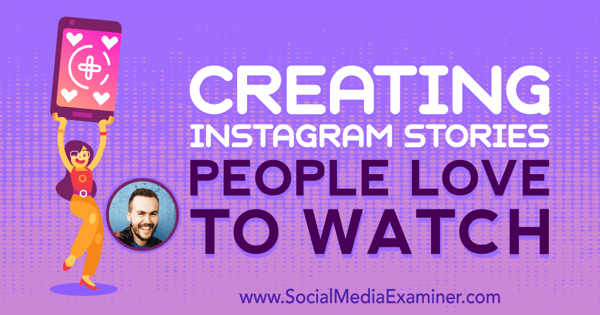 Creating Instagram Stories People Love to Watch featuring insights from Jesse Driftwood on the Social Media Marketing Podcast.