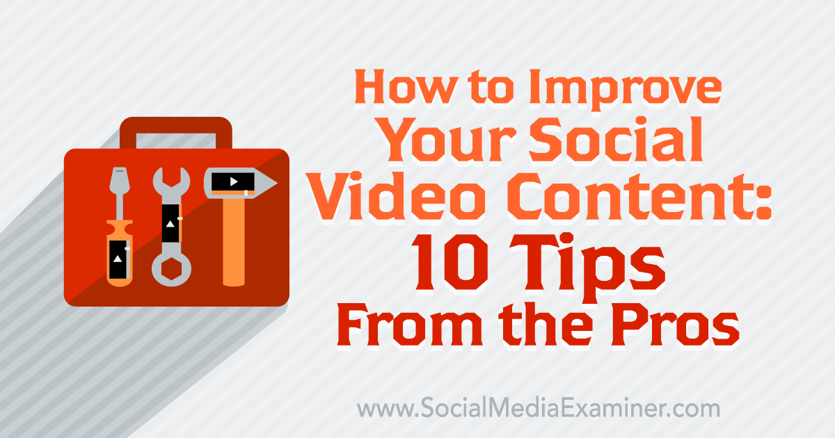 10 pro tips to improve your social video content.
