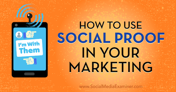 How to Use Social Proof in Your Marketing by Abhishek Shah on Social Media Examiner.