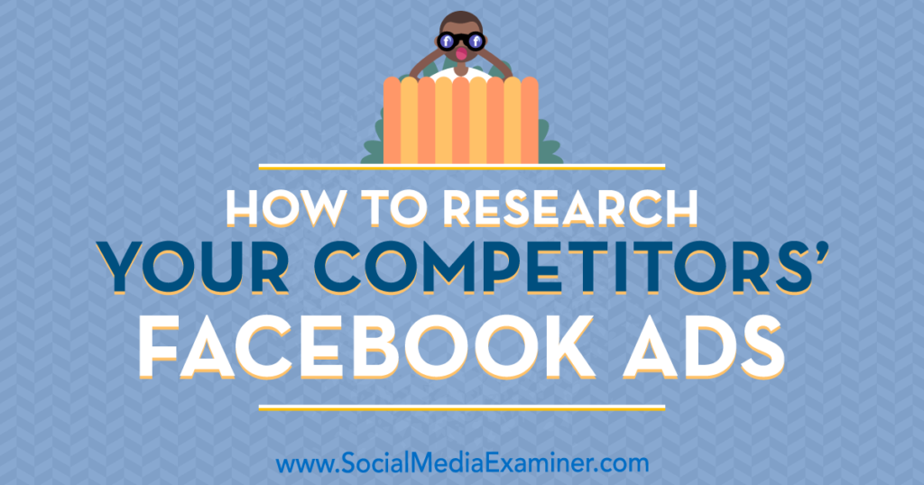 How to Research Your Competitors’ Facebook Ads Cristian A. De Nardo