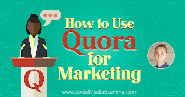 How to Use Quora for Marketing featuring insights from JD Prater on the Social Media Marketing Podcast.