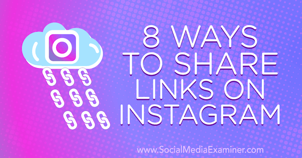 8 Ways to Share Links on Instagram by Corinna Keefe on Social Media Examiner.
