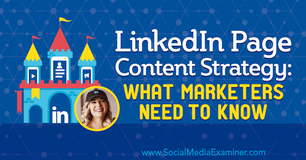LinkedIn Page Content Strategy: What Marketers Need to Know featuring insights from Michaela Alexis on the Social Media Marketing Podcast.