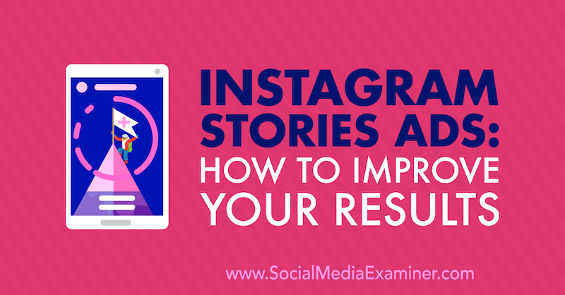 Instagram Stories Ads: How to Improve Your Results by Susan Wenograd on Social Media Examiner.