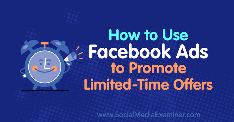 How to Use Facebook Ads to Promote Limited-Time Offers by Sally Hendrick on Social Media Examiner.