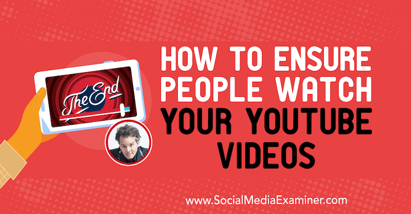 How to Ensure People Watch Your YouTube Videos featuring insights from Brian G Johnson on the Social Media Marketing Podcast.