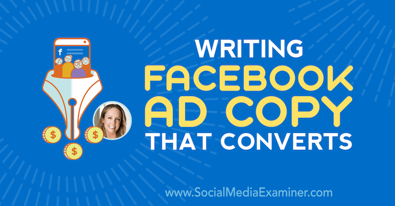 Writing Facebook Ad Copy That Converts featuring insights from Molly Pittman on the Social Media Marketing Podcast.