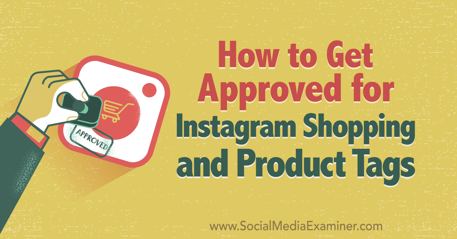 How To Get Approved For Instagram Shopping And Product Tags Social Media Examiner