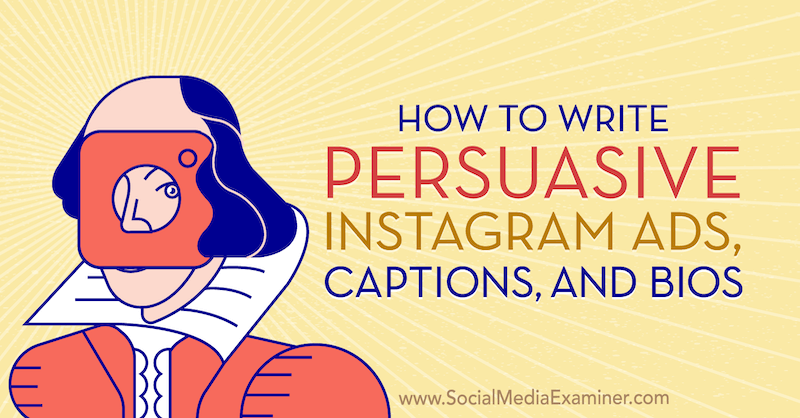 How to Write Persuasive Instagram Ads, Captions, and Bios by Carmine Mastropierro on Social Media Examiner.