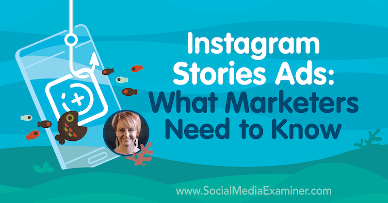 Instagram Stories Ads: What Marketers Need to Know featuring insights from Susan Wenograd on the Social Media Marketing Podcast.