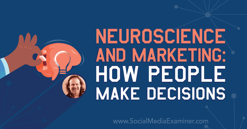 Neuroscience and Marketing: How People Make Decisions featuring insights from Tracy Trost on the Social Media Marketing Podcast.