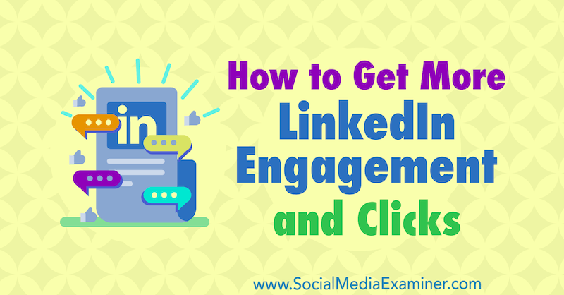 How to Get More LinkedIn Engagement and Clicks by Robert Brill on Social Media Examiner.