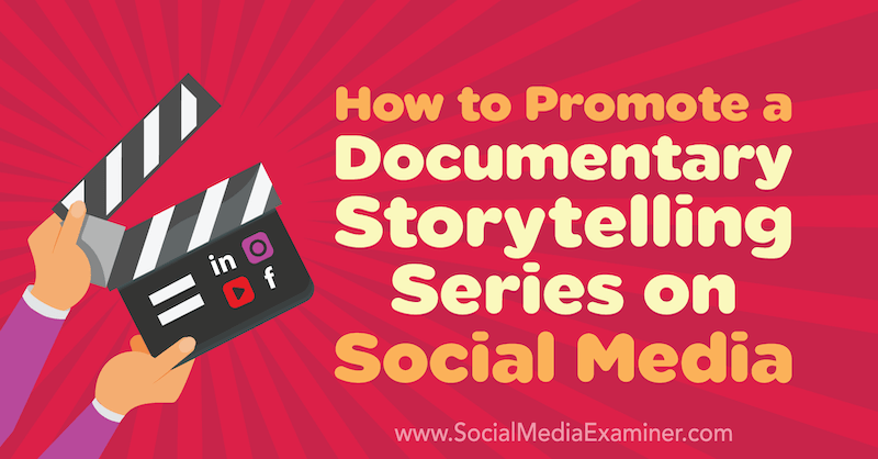 How to Promote a Documentary Storytelling Series on Social Media by Elijah Masek-Kelly on Social Media Examiner.