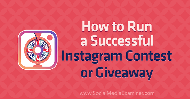 How to Run a Successful Instagram Contest or Giveaway by Jenn Herman on Social Media Examiner.