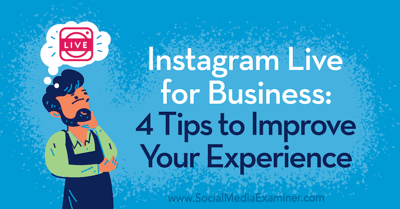 Instagram Live for Business: 4 Tips to Improve Your Experience by Nick Wolny on Social Media Examiner.