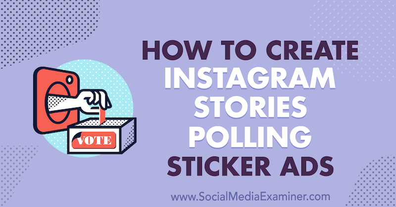 How to Create Instagram Stories Polling Sticker Ads by Susan Wenograd on Social Media Examiner.
