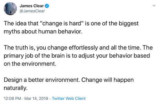 James Clear tweet about designing better environment to help change behavior
