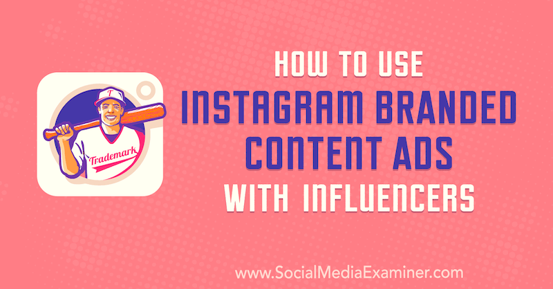 How to Use Instagram Branded Content Ads With Influencers by Himanshu Rauthan on Social Media Examiner.