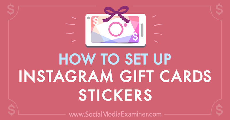 How to Set Up Instagram Gift Cards Stickers by Jenn Herman on Social Media Examiner.