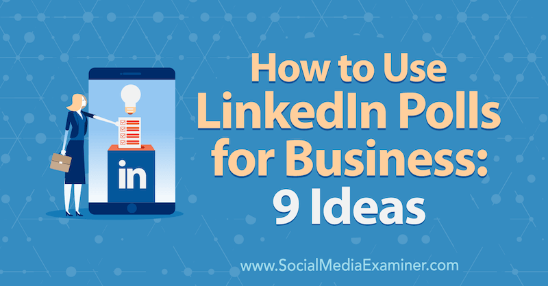 So verwenden Sie LinkedIn-Umfragen für Unternehmen: 9 Ideen von Mackayla Paul auf Social Media Examiner.