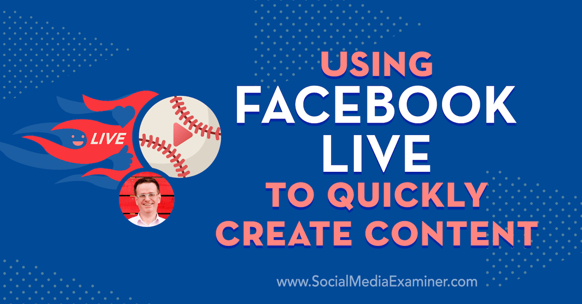 Using Facebook Live to Quickly Create Content