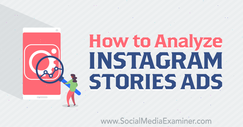 How to Analyze Instagram Stories Ads by Susan Wenograd on Social Media Examiner.