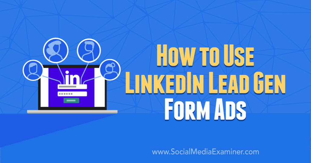 How to Use LinkedIn Lead Gen Form Ads | Cristian A. De Nardo