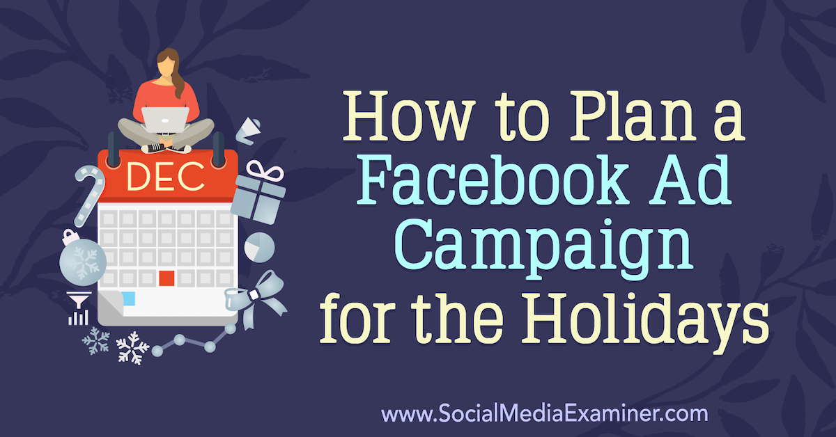 How to Plan a Facebook Ad Campaign for the Holidays