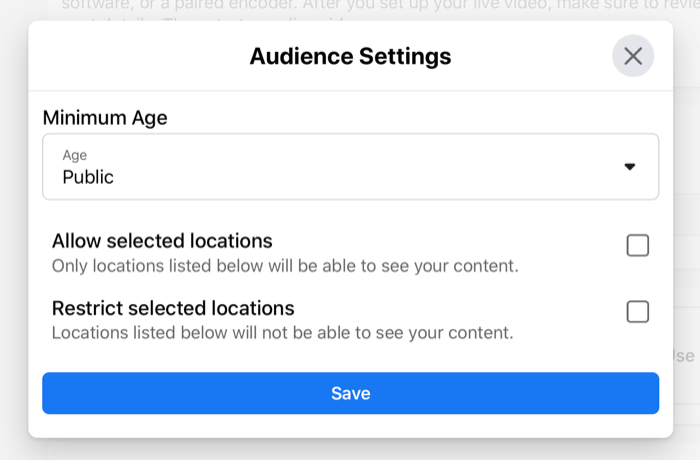 facebook live stream audience settings dialog box allowing for a minimum age to be set, and specific or restricted location settings